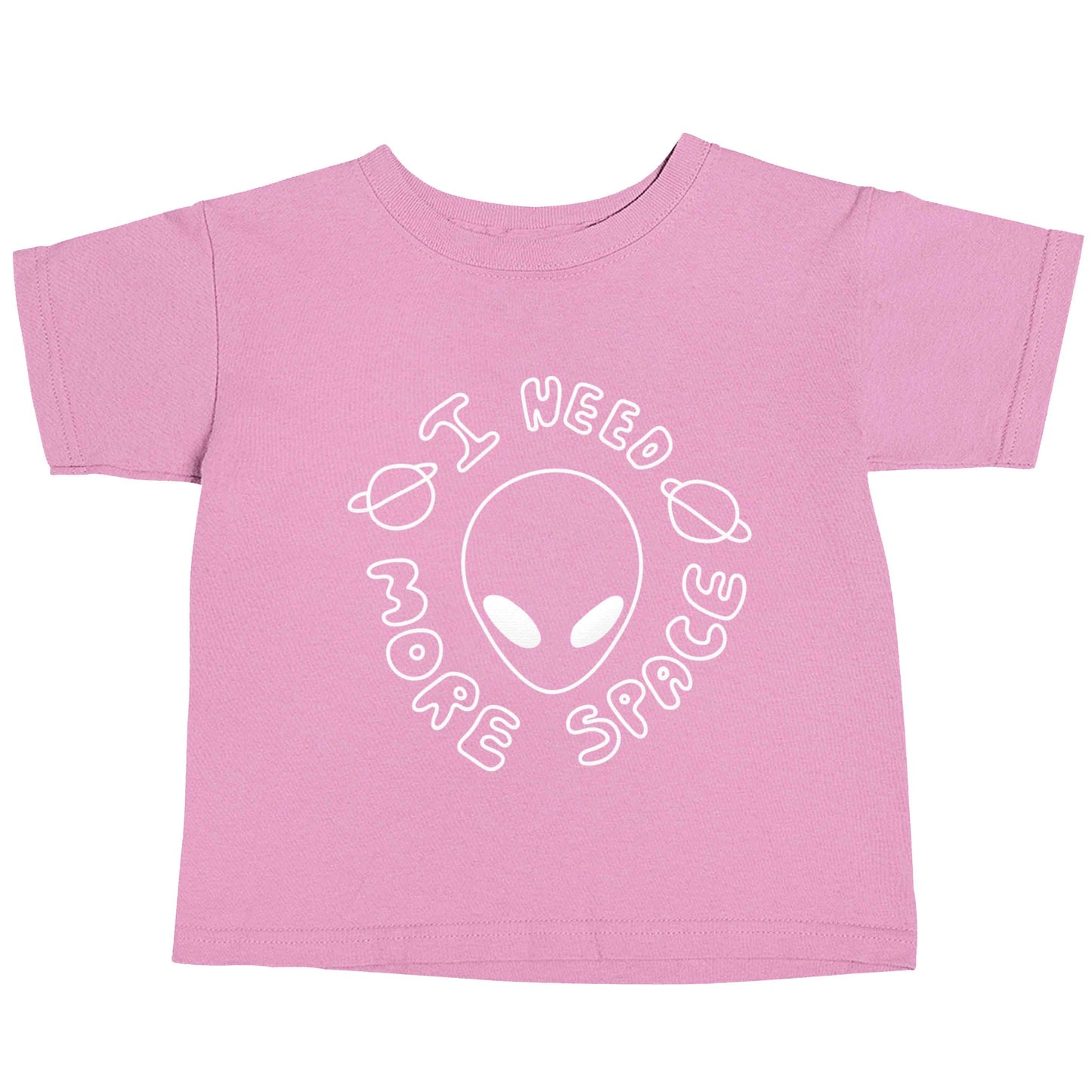 I need more space light pink baby toddler Tshirt 2 Years