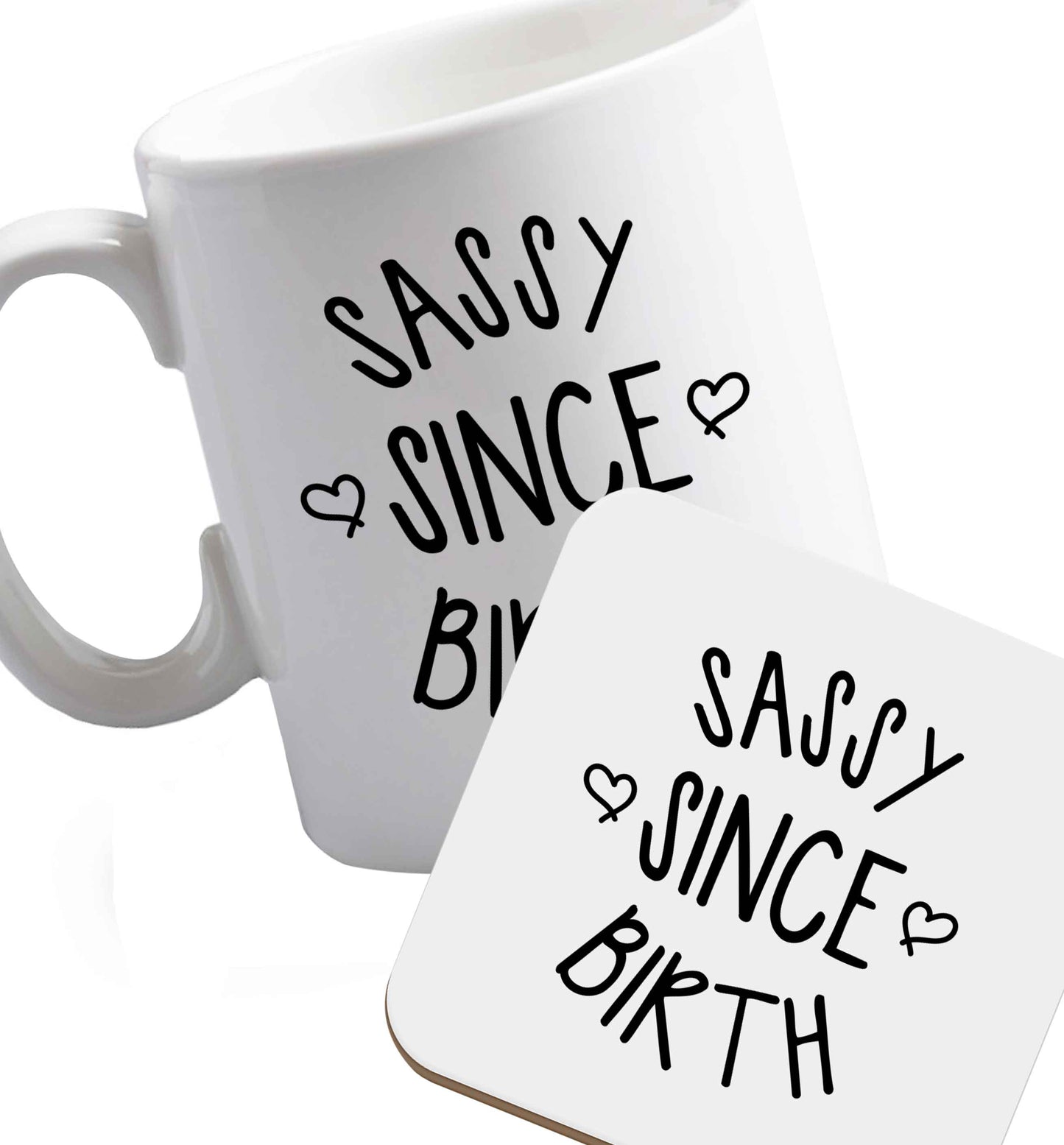 10 oz Ceramic mug and coaster Sassy since birth both sides