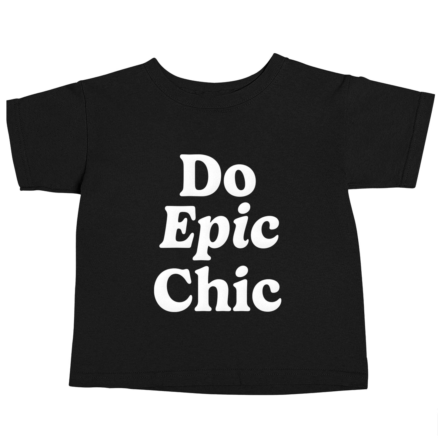 Do epic chic Black baby toddler Tshirt 2 years