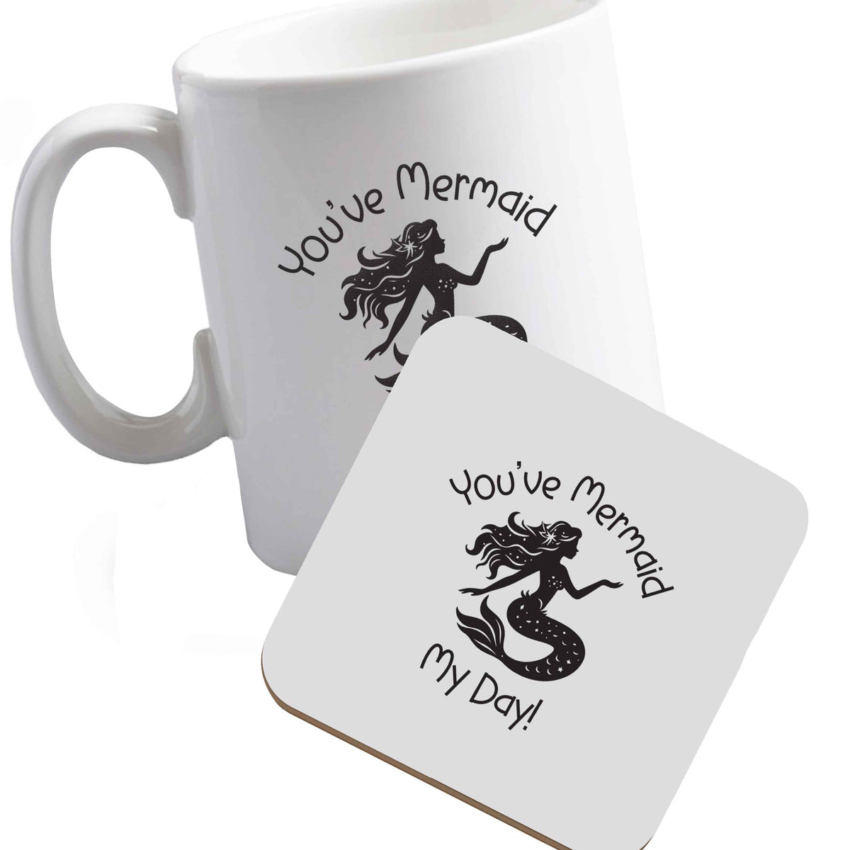 10 oz Ceramic mug and coaster You've mermaid my day! both sides