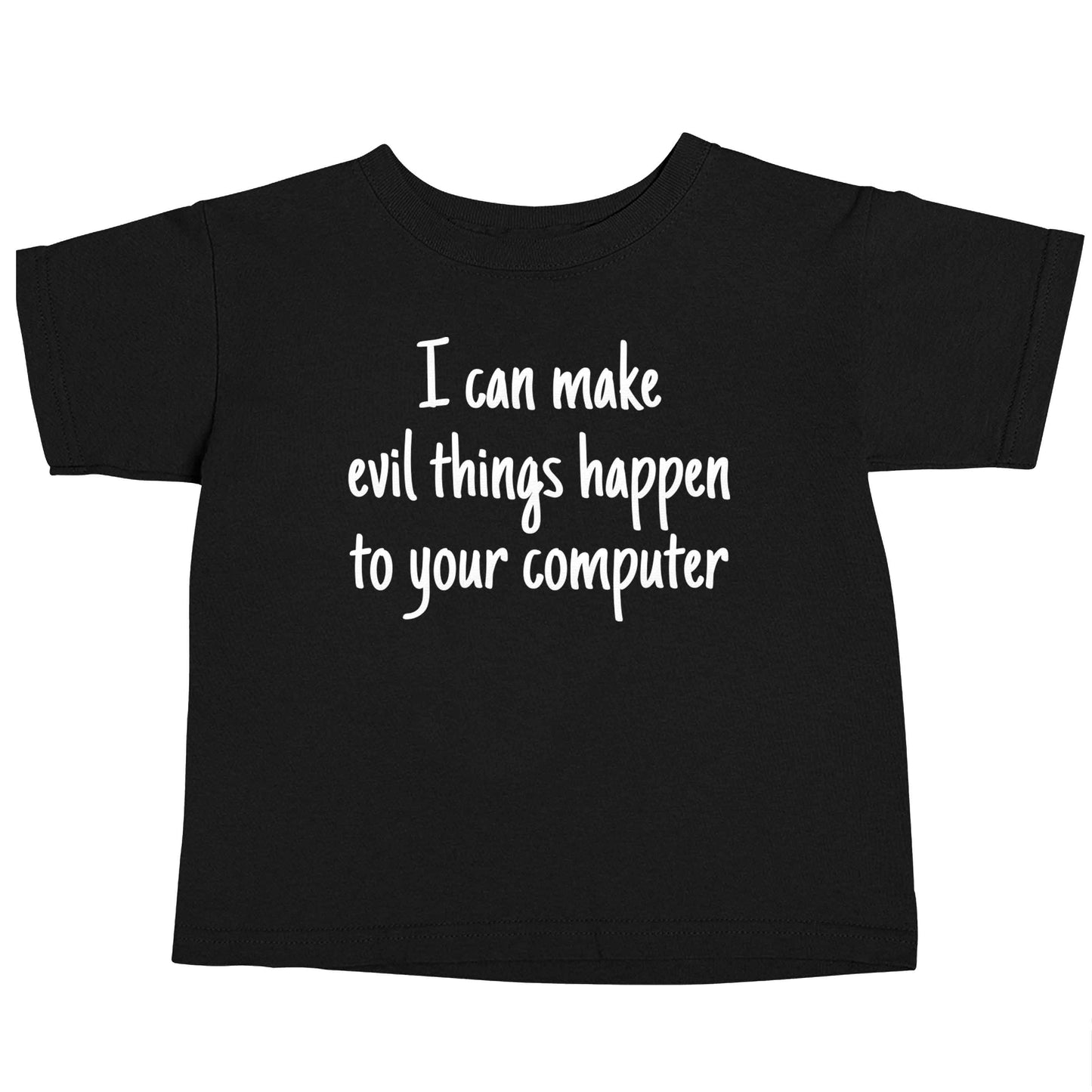I can make evil things happen to your computer Black baby toddler Tshirt 2 years