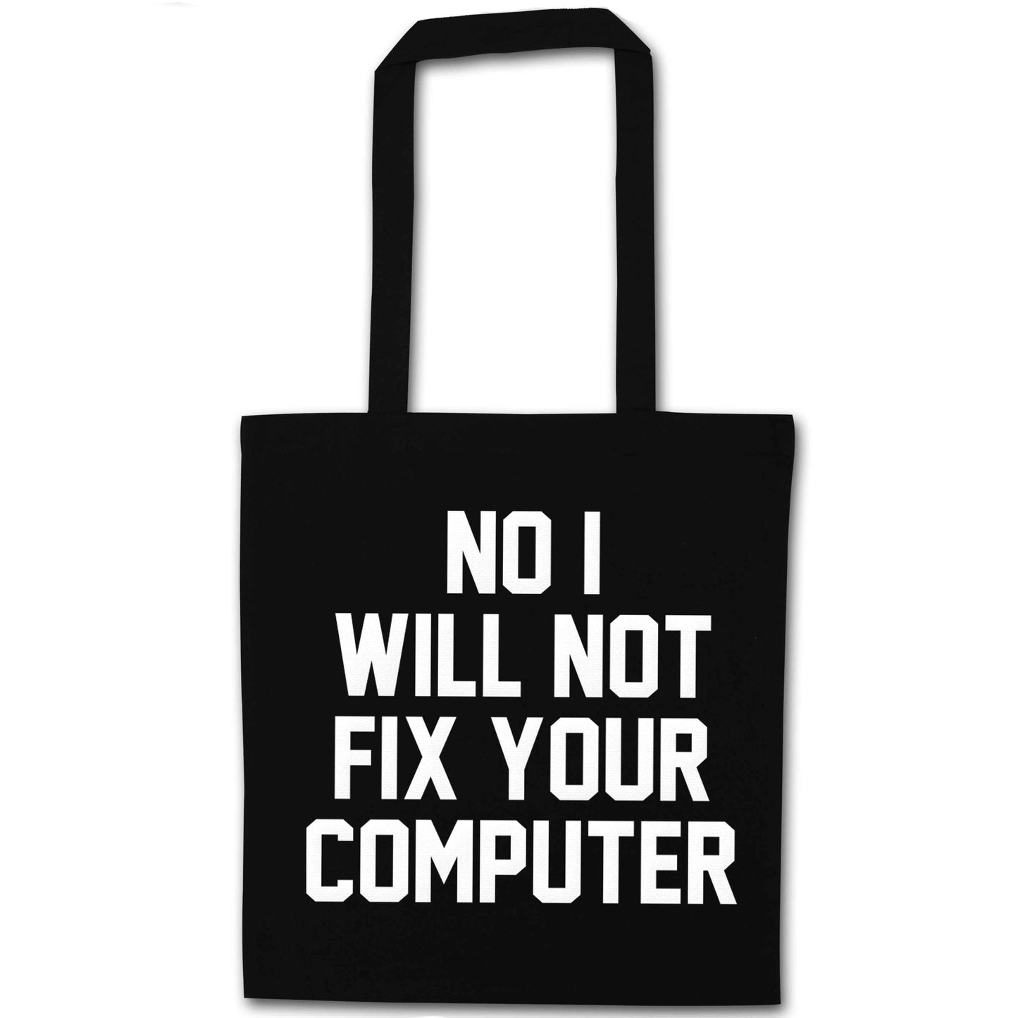 No I will not fix your computer black tote bag