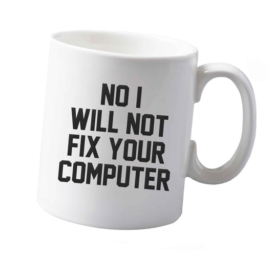 10 oz No I will not fix your computer ceramic mug both sides