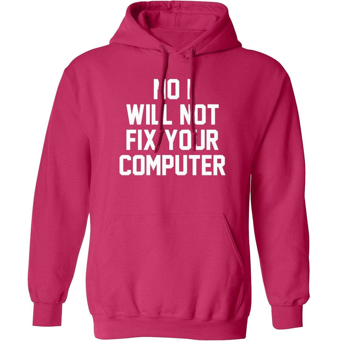 No I will not fix your computer adults unisex pink hoodie 2XL