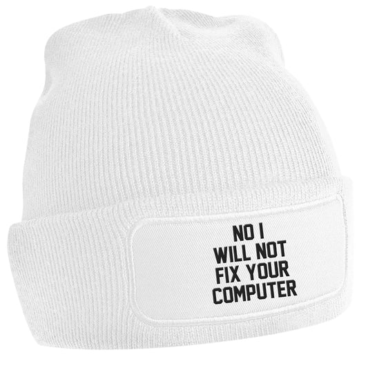 No I will not fix your computer white beanie hat