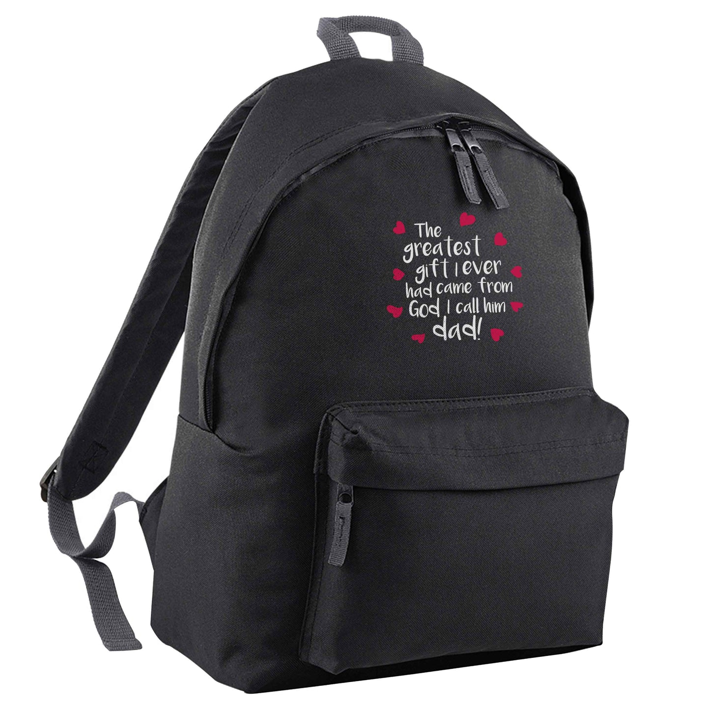 Greatest gift I ever had, came from God I call him Dad! black adults backpack
