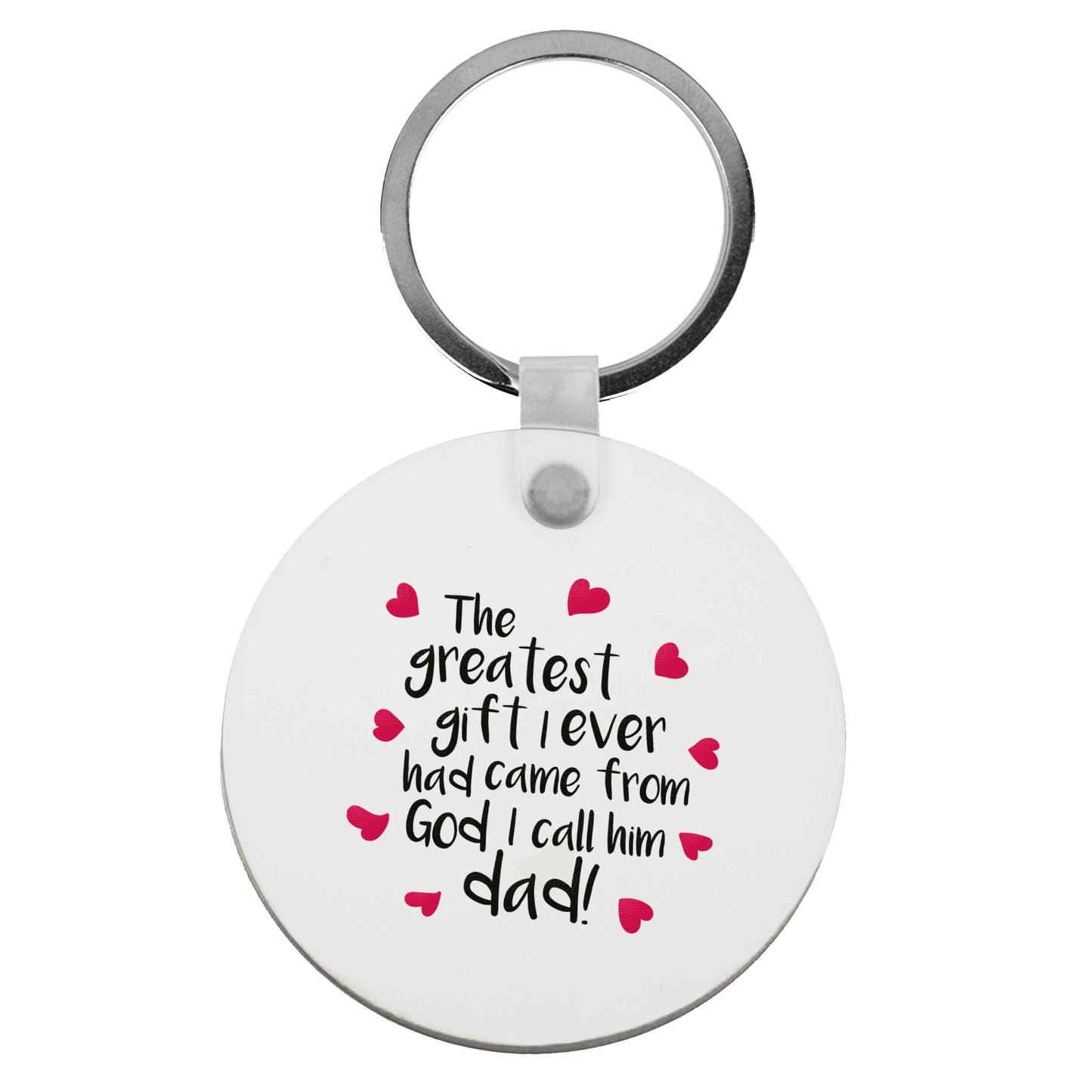 Greatest gift I ever had, came from God I call him Dad! | Keyring