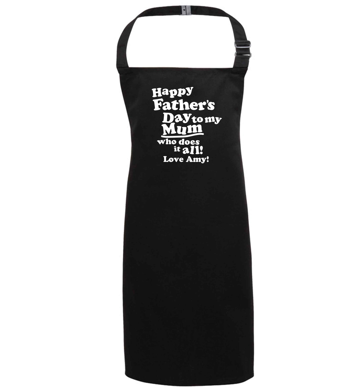 Personalised happy Father's day to my mum who does it all! black apron 7-10 years