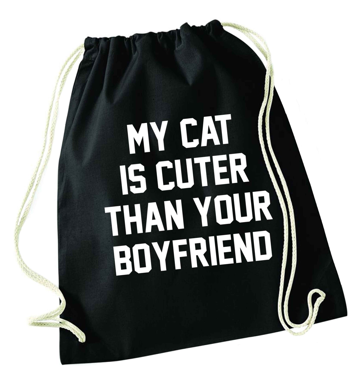 My cat is cuter than your boyfriend black drawstring bag