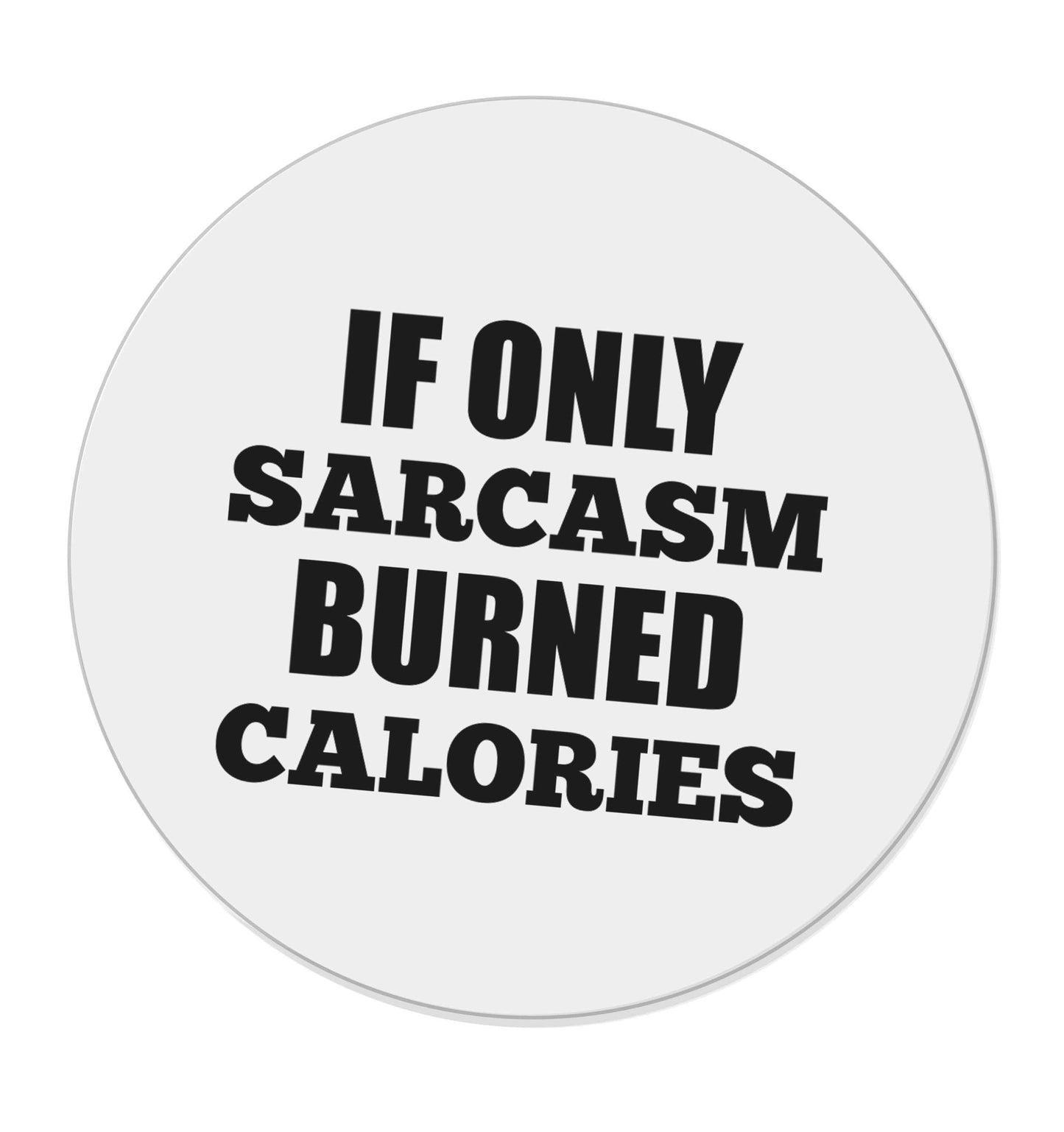 If only sarcasm burned calories | Magnet