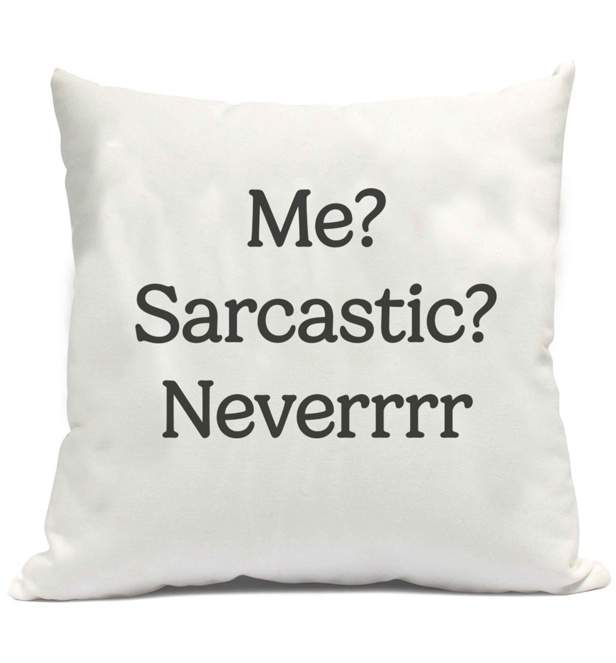 Me? sarcastic? never cushion cover and filling