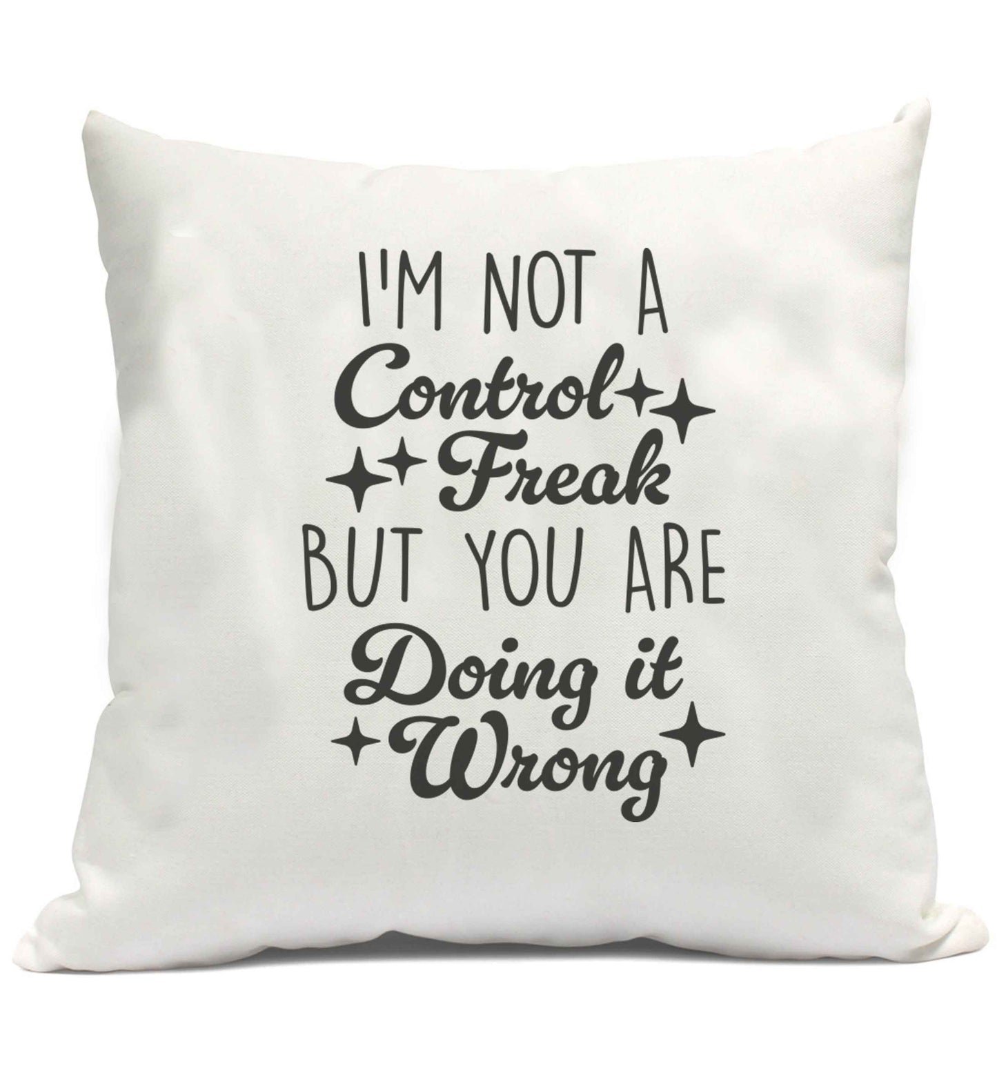 I'm not a control freak but you are doing it wrong cushion cover and filling