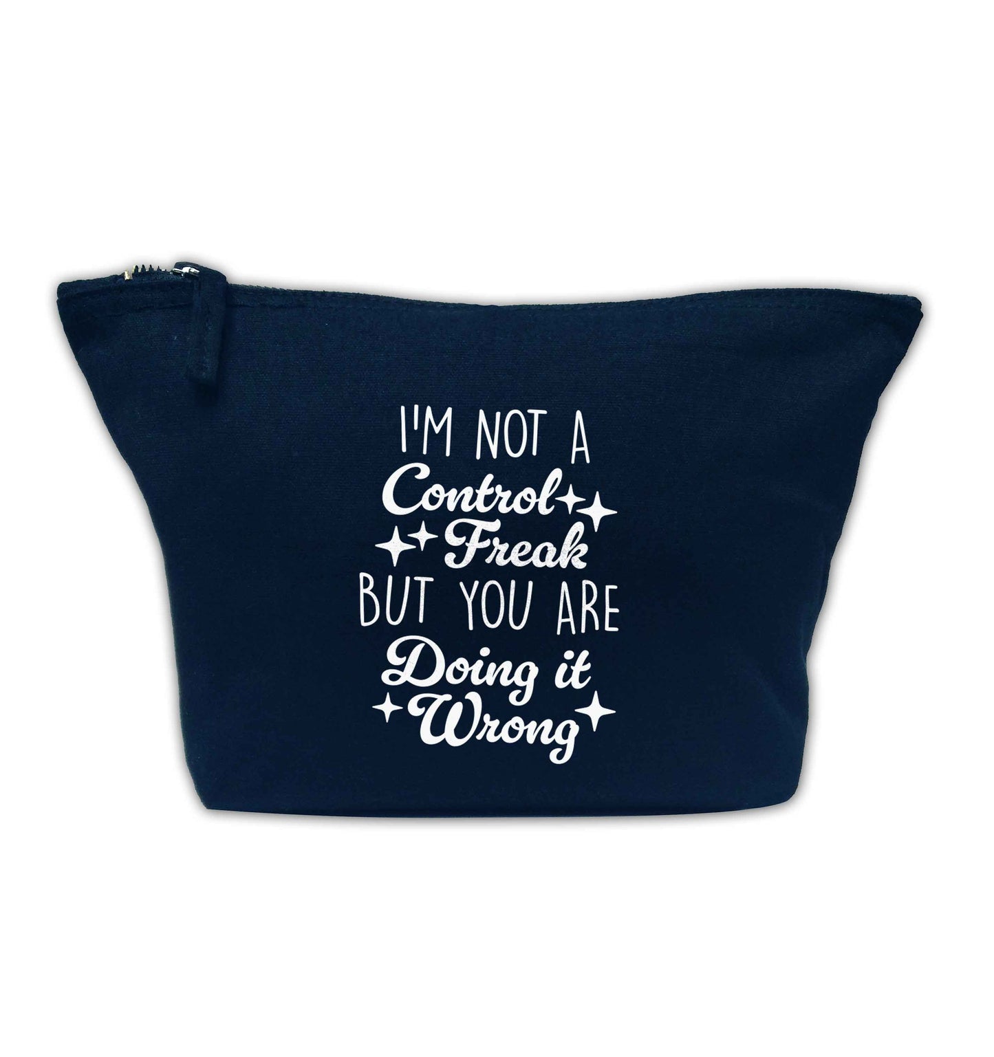 I'm not a control freak but you are doing it wrong navy makeup bag