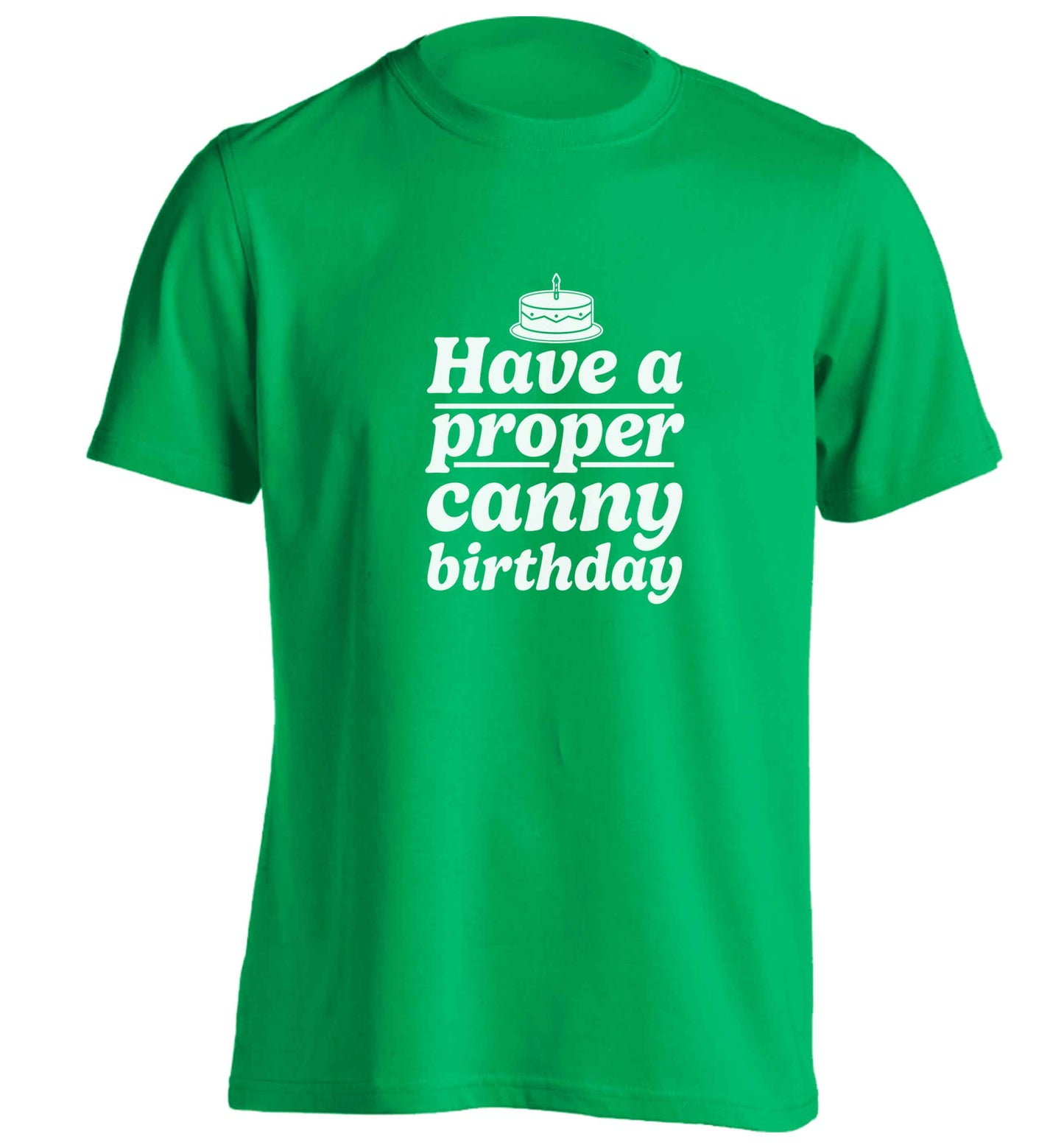 Have a proper canny birthday adults unisex green Tshirt 2XL