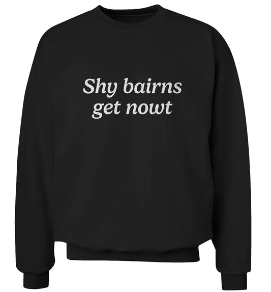 Shy bairns get nowt adult's unisex black sweater 2XL