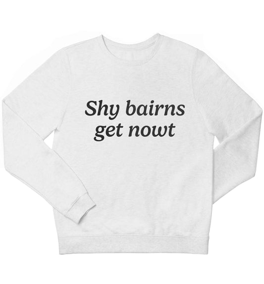 Shy bairns get nowt children's white sweater 12-13 Years