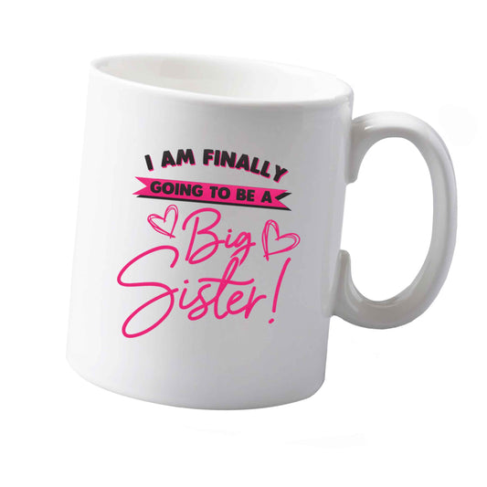 10 oz Finally going to be a big sister ceramic mug both sides