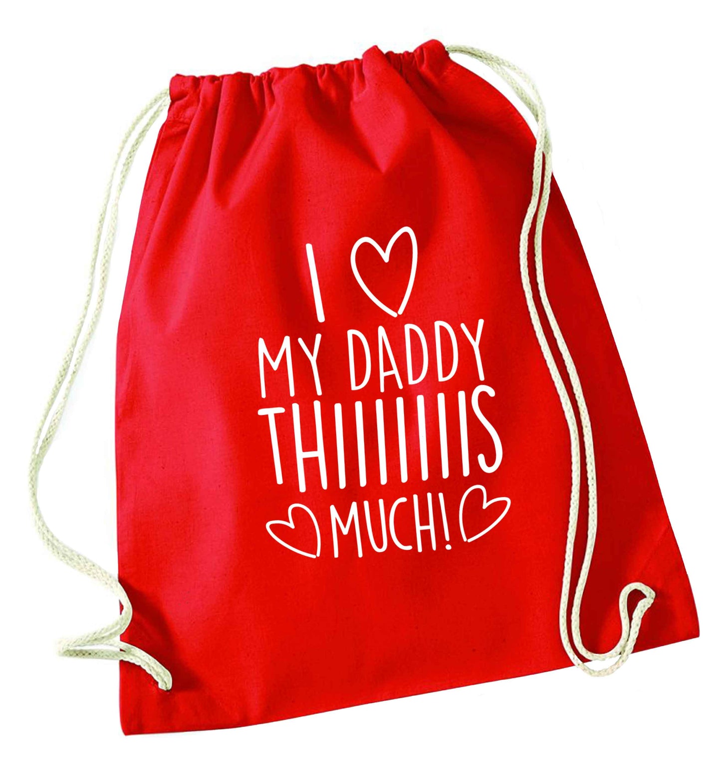 I love my daddy thiiiiis much! red drawstring bag