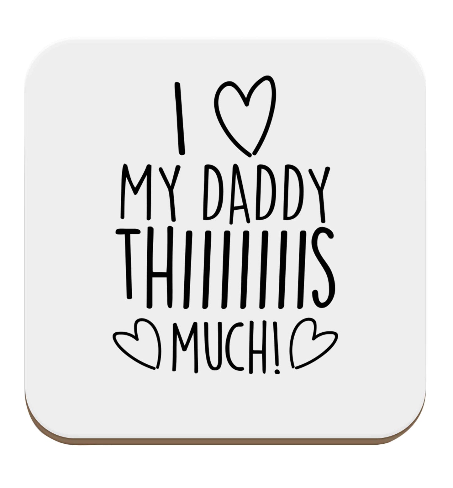 I love my daddy thiiiiis much! set of four coasters