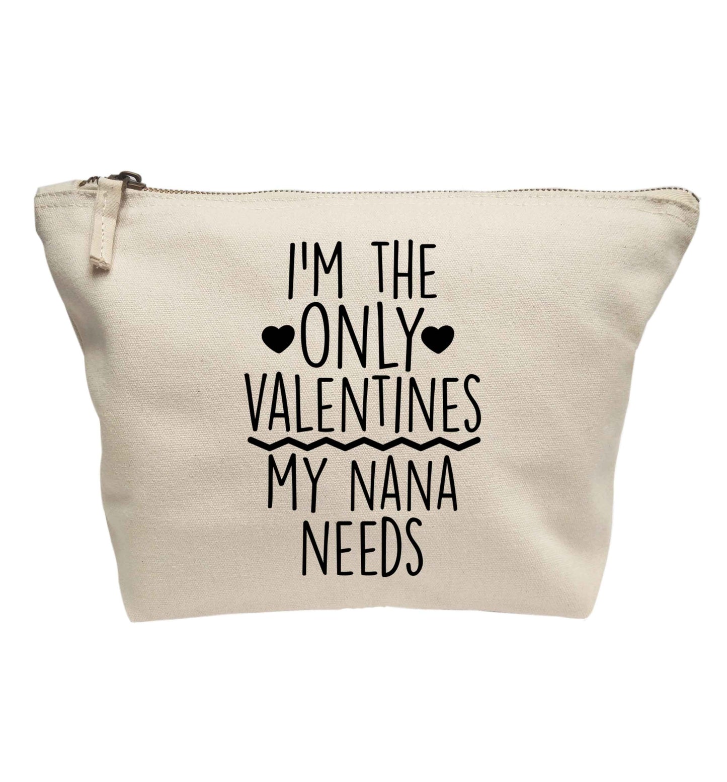 I'm the only valentines my nana needs | Makeup / wash bag