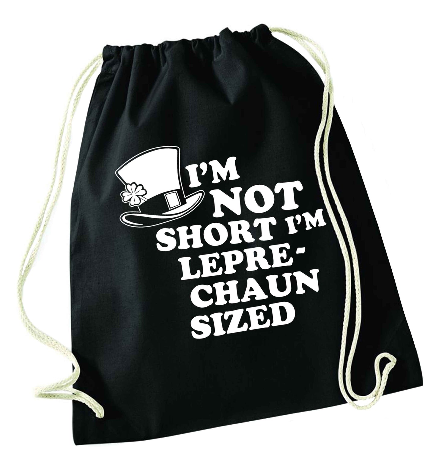 I'm not short I'm leprechaun sized black drawstring bag
