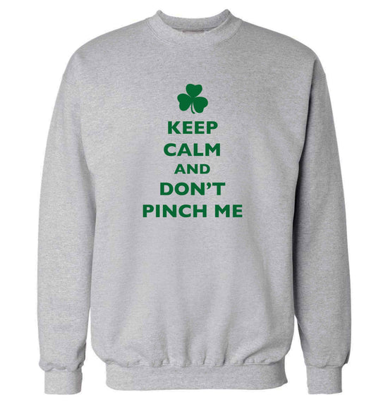 Keep calm and don't pinch me adult's unisex grey sweater 2XL