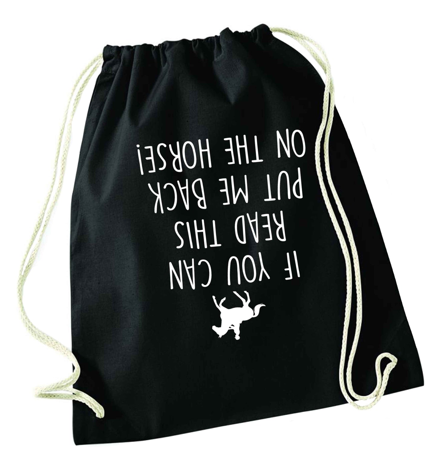 If you can read this put me back on the horse black drawstring bag