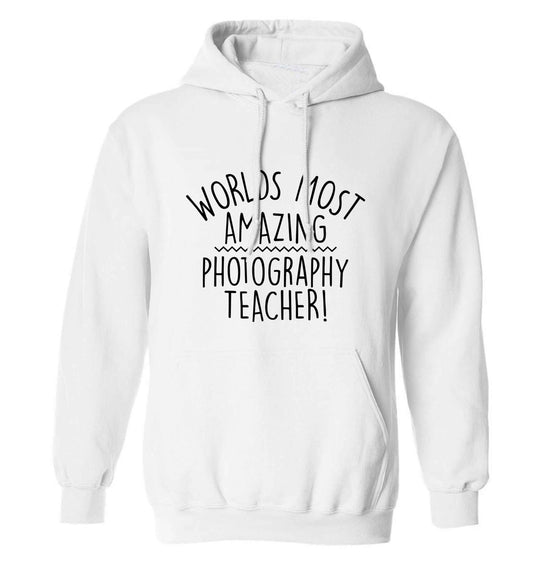 Worlds most amazing photography teacher adults unisex white hoodie 2XL