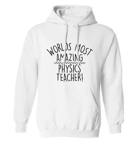 Worlds most amazing physics teacher adults unisex white hoodie 2XL