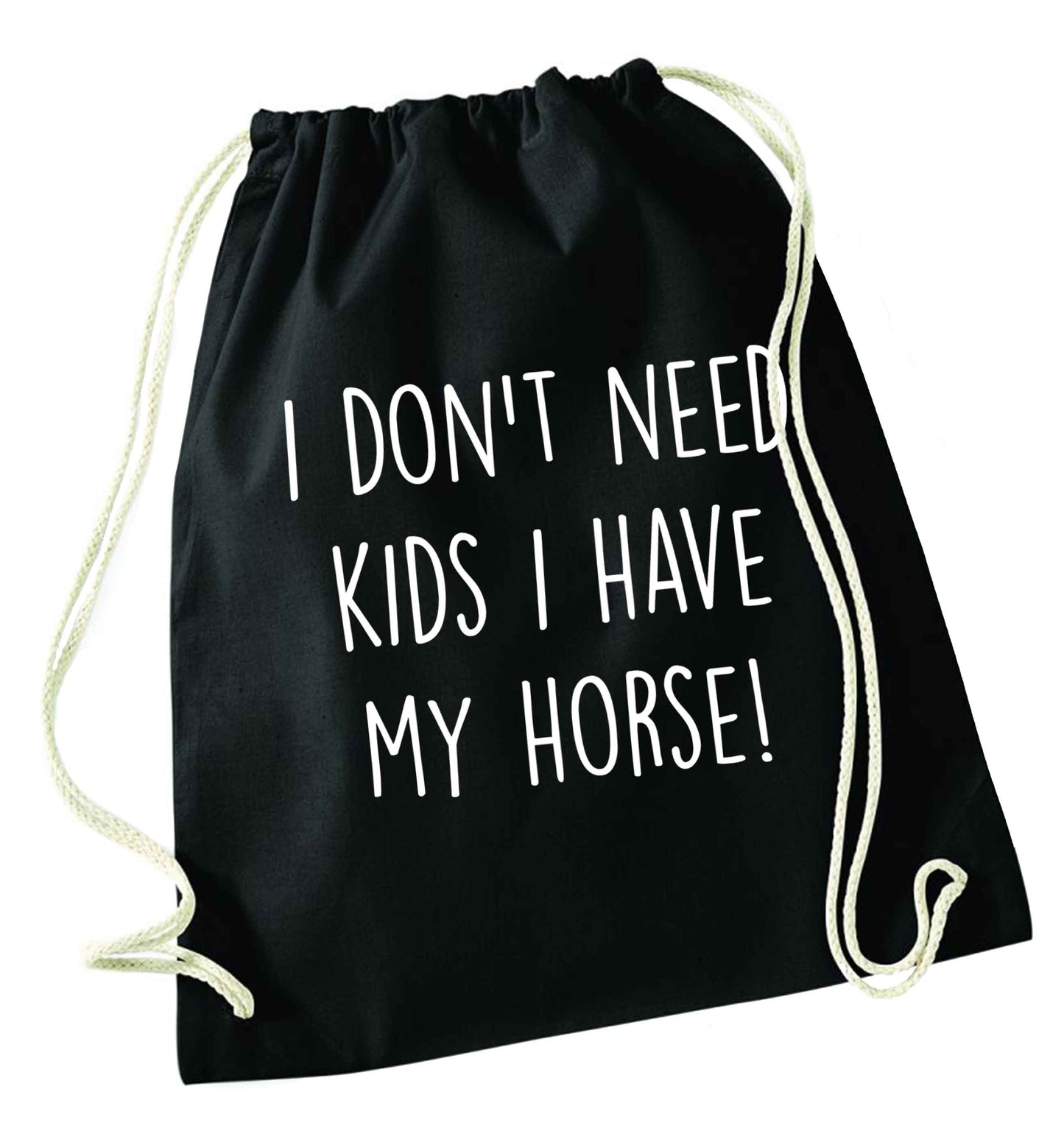 I don't need kids I have my horse black drawstring bag