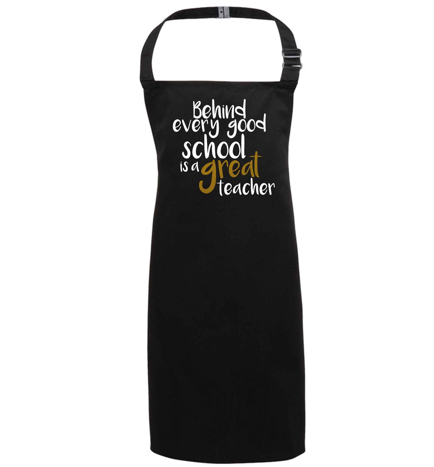 Behind every good school is a great teacher black apron 7-10 years
