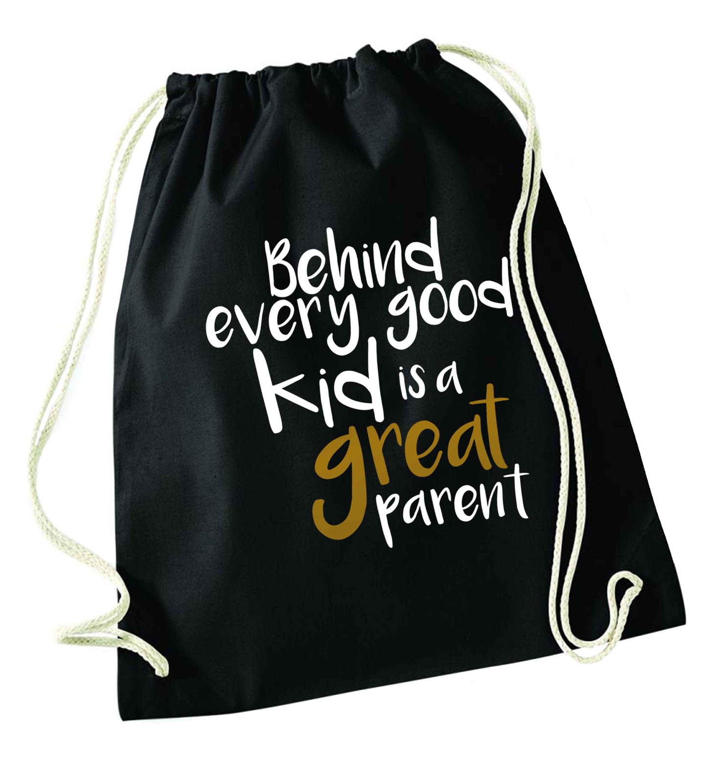 Behind every good kid is a great parent black drawstring bag