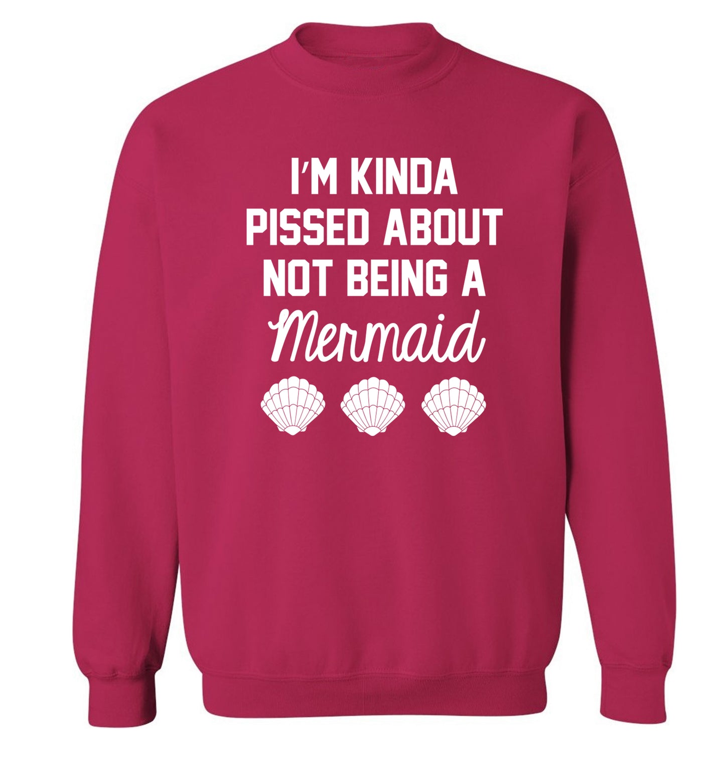 I'm kinda pissed about not being a mermaid Adult's unisex pink Sweater 2XL