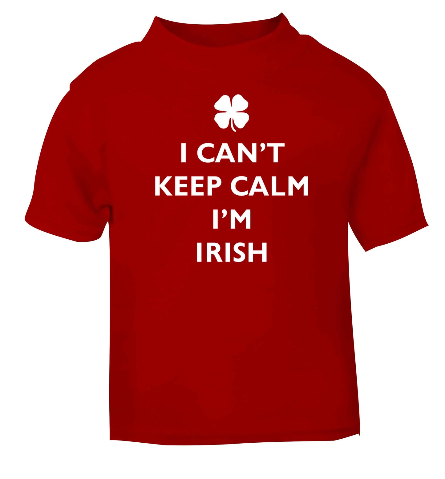 I can't keep calm I'm Irish red baby toddler Tshirt 2 Years