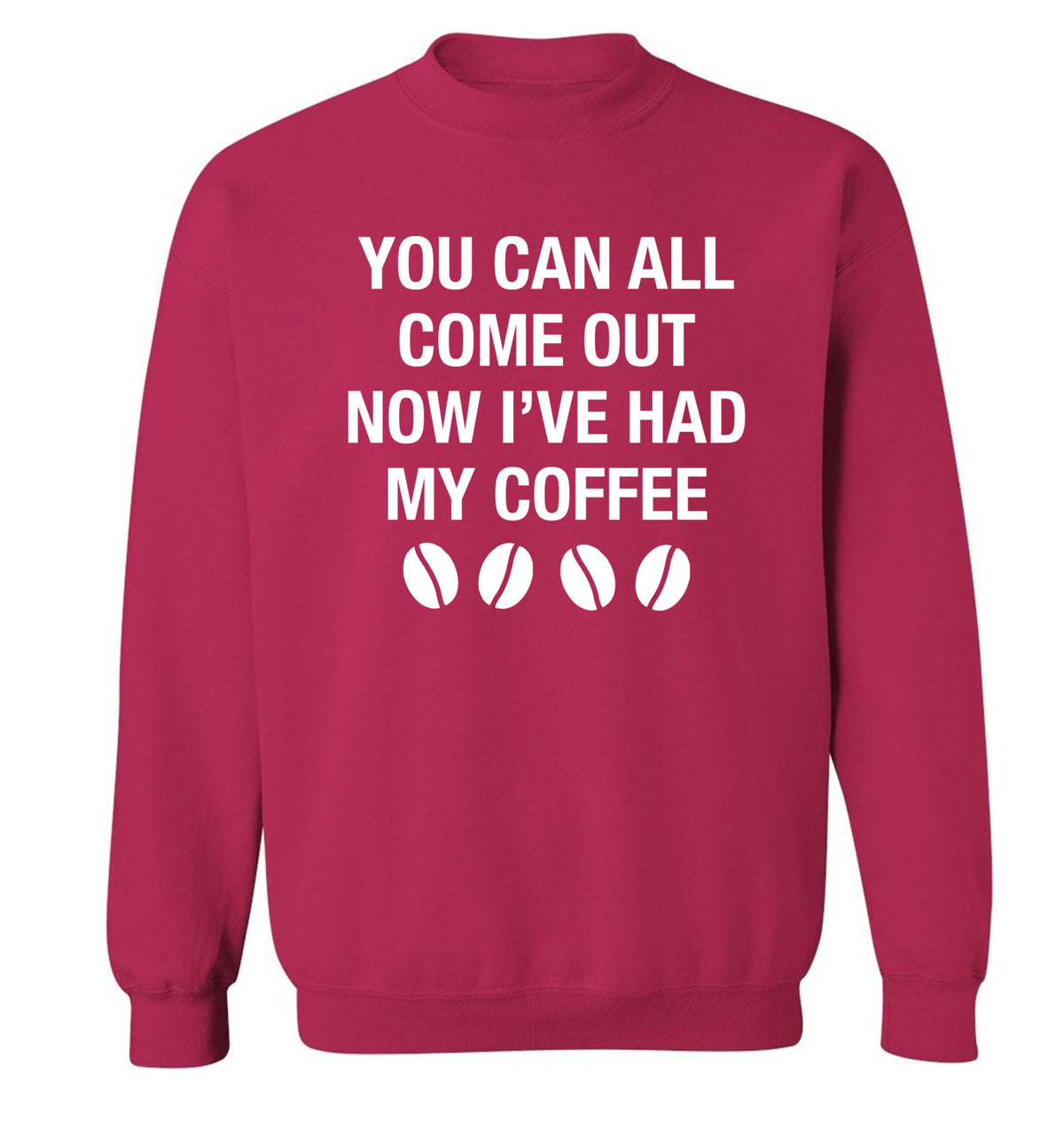 You can all come out now I've had my coffee Adult's unisex pink Sweater 2XL