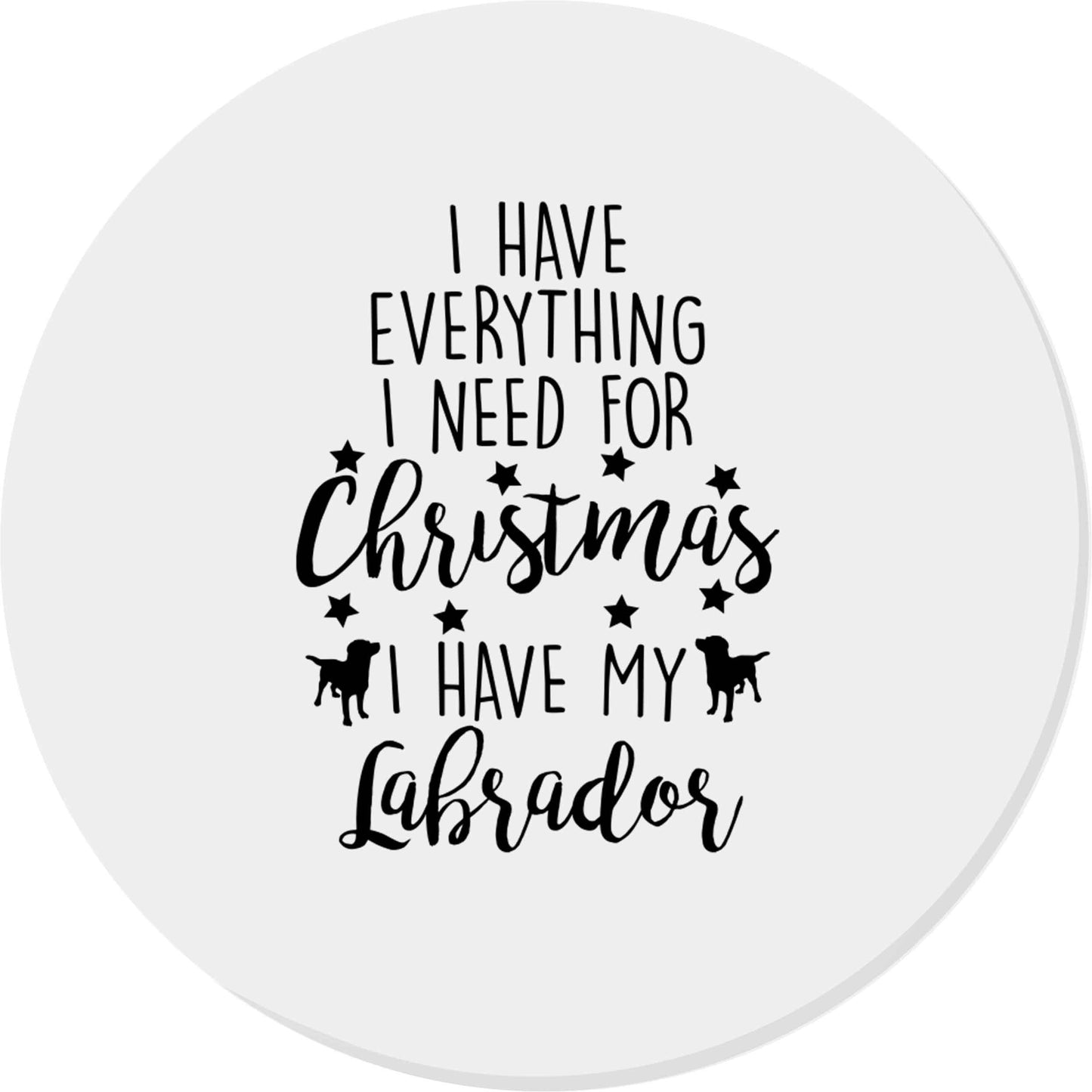 I have everything I need for Christmas I have my labrador | Magnet