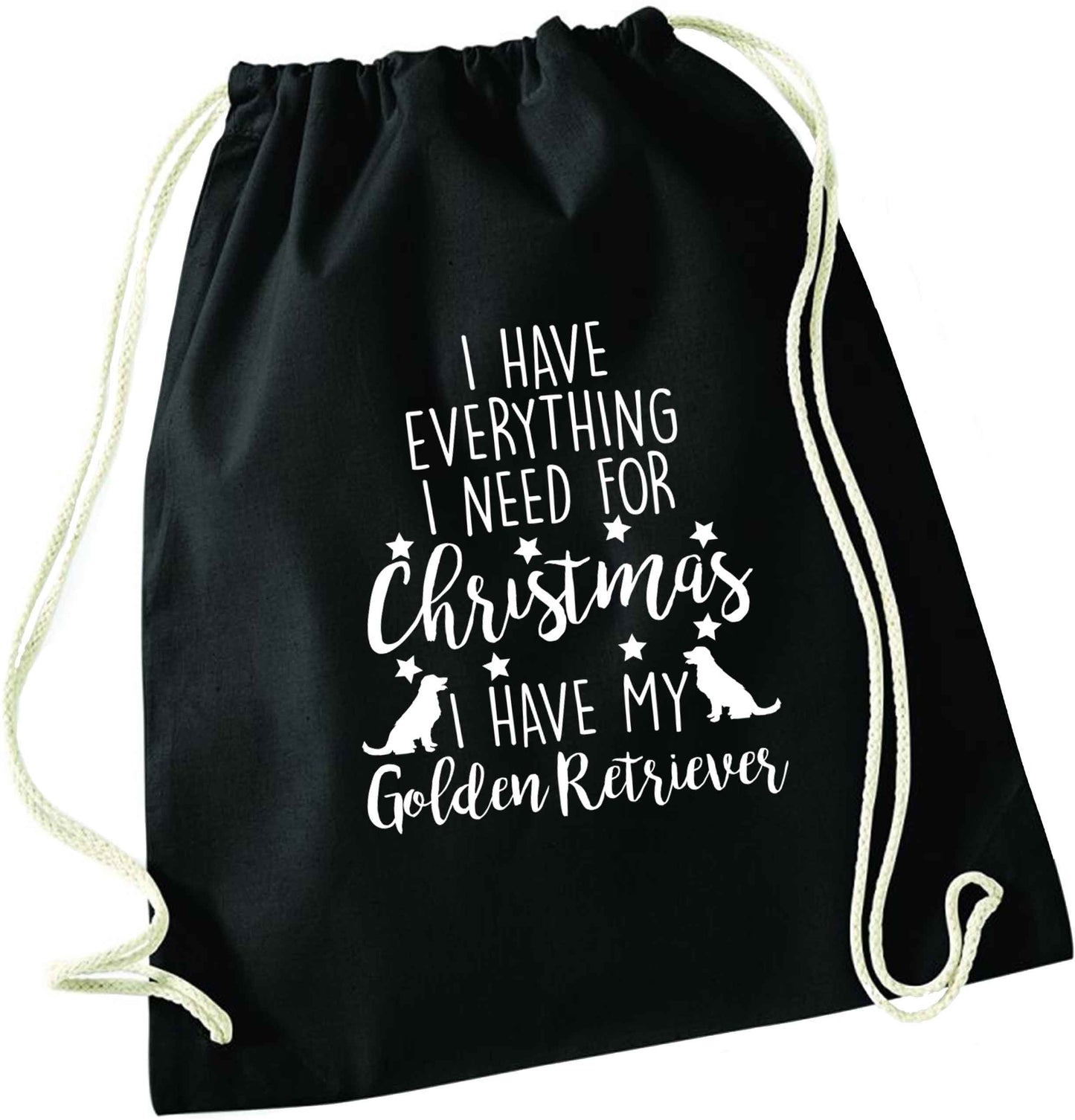 I have everything I need for Christmas I have my golden retriever black drawstring bag