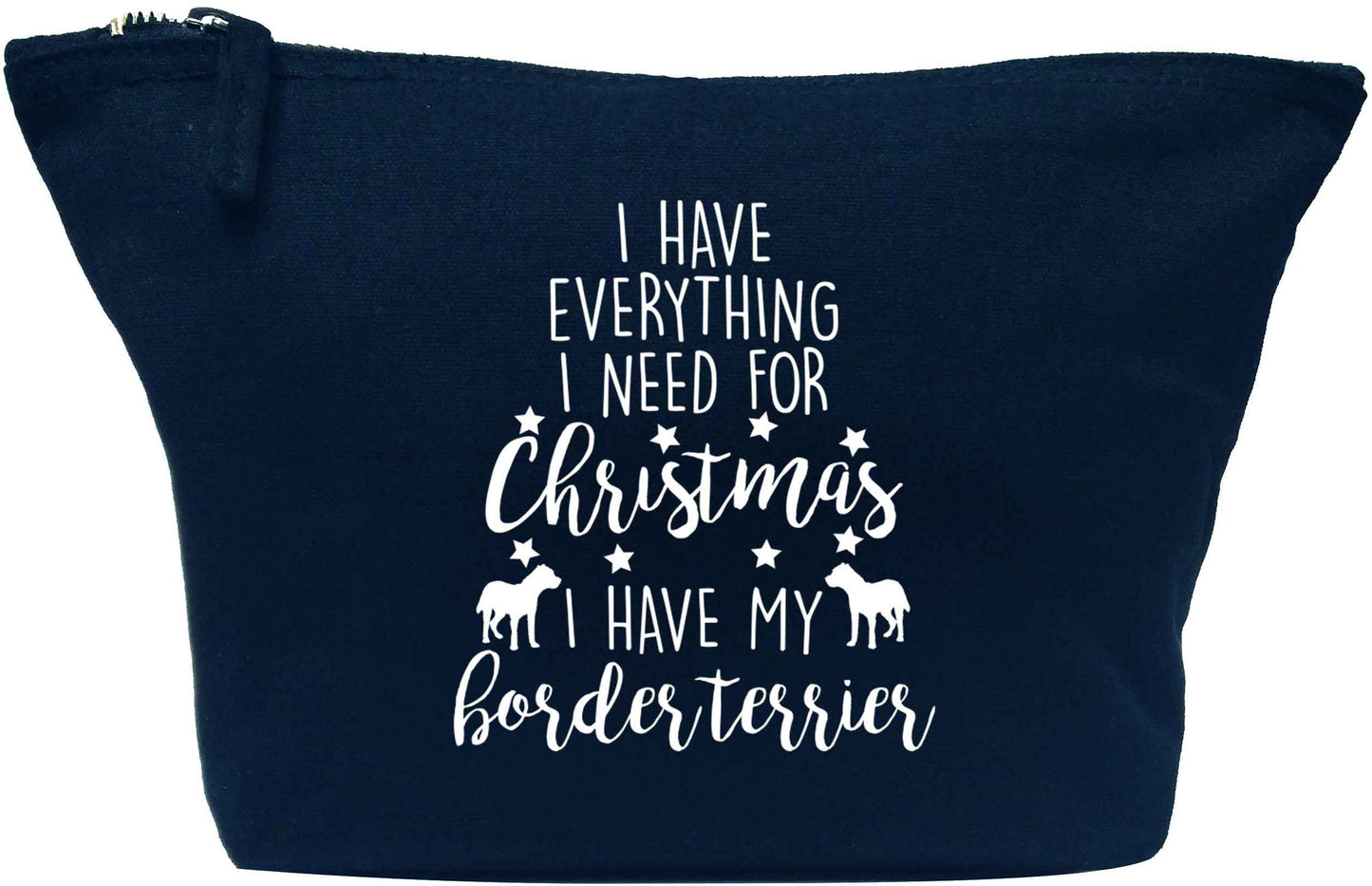 I have everything I need for Christmas I have my border terrier navy makeup bag