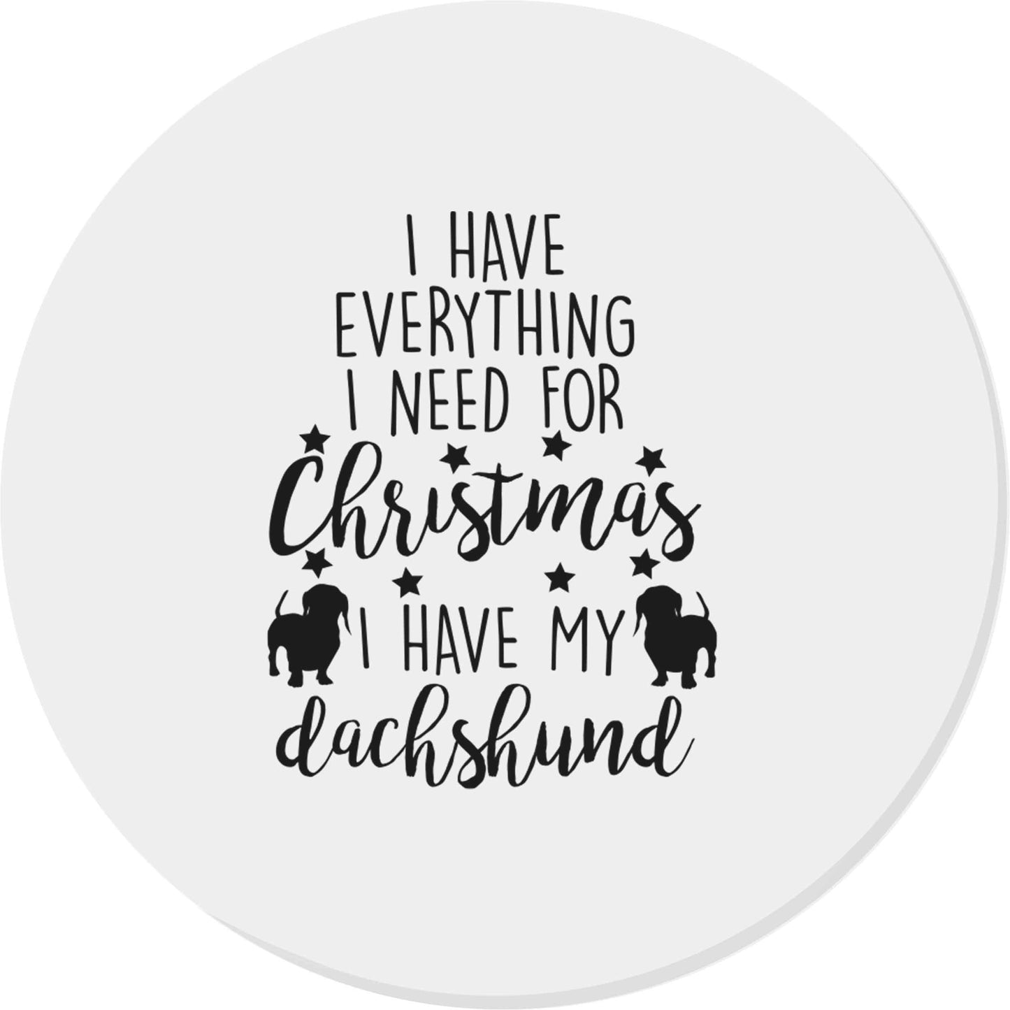 I have everything I need for Christmas I have my dachshund | Magnet