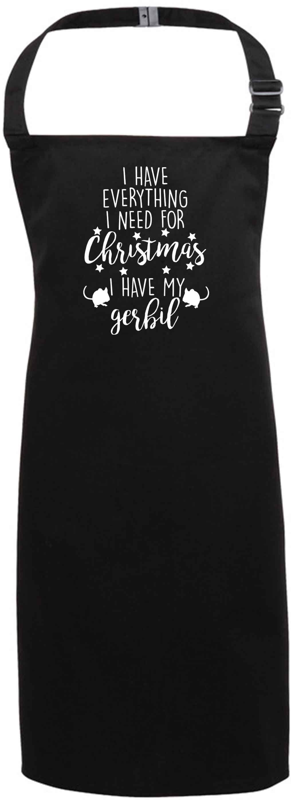 I have everything I need for Christmas I have my gerbil black apron 7-10 years