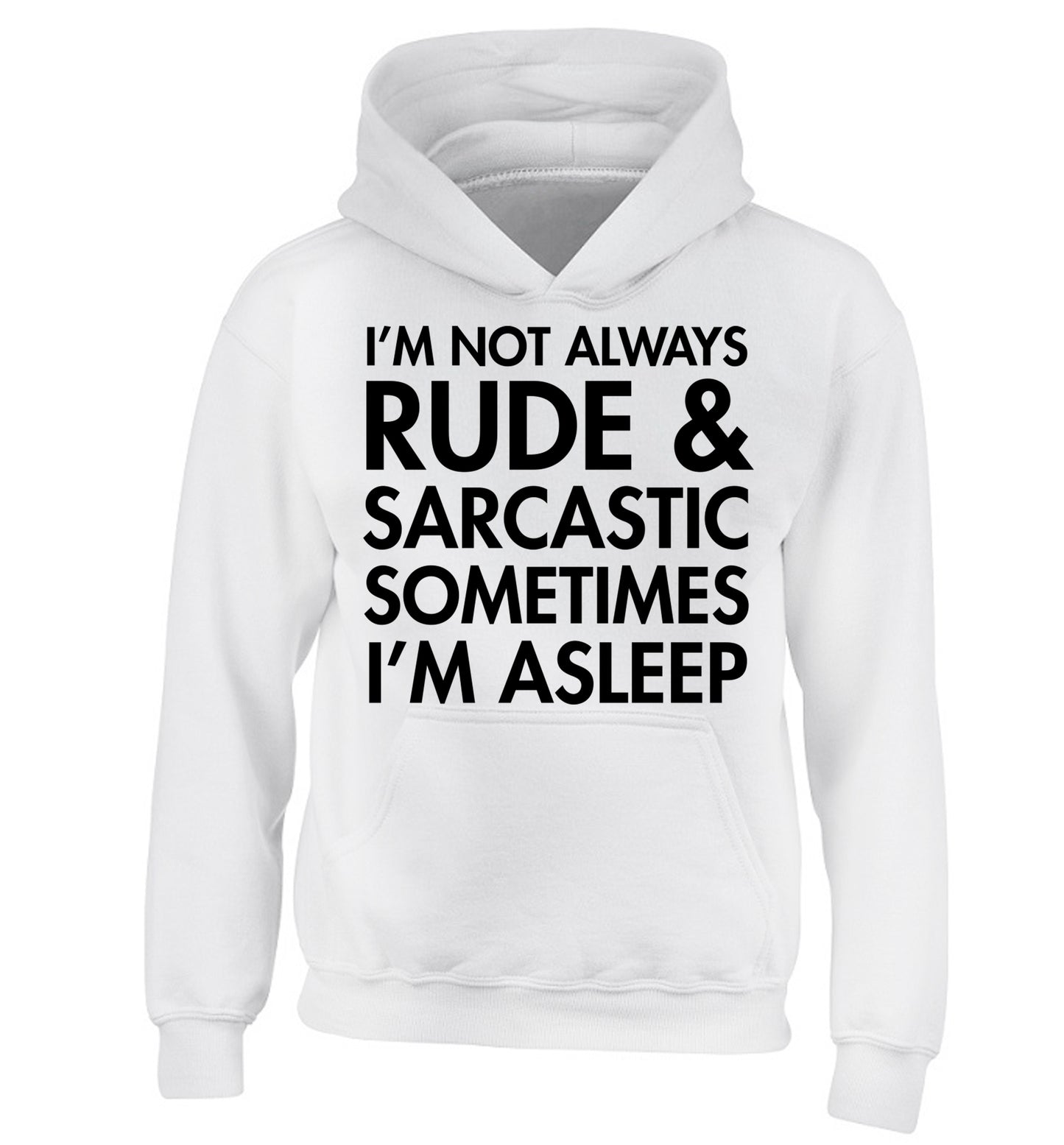 I'm not rude and sarcastic sometimes I'm asleep children's white hoodie 12-14 Years