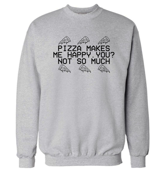 Pizza makes me happy, You? Not so much Adult's unisex grey sweater 2XL