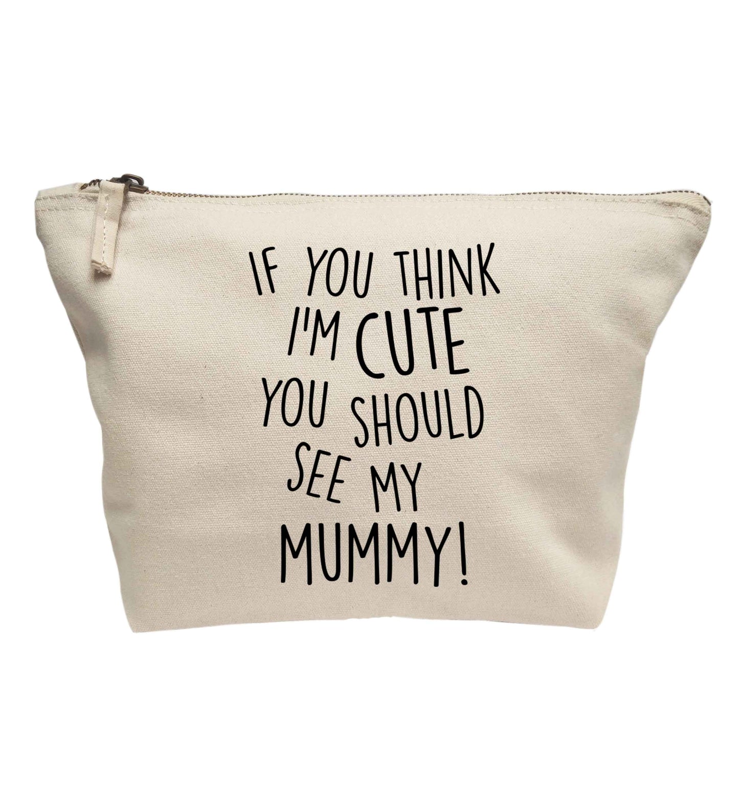 If you think I'm cute you should see my mummy | Makeup / wash bag