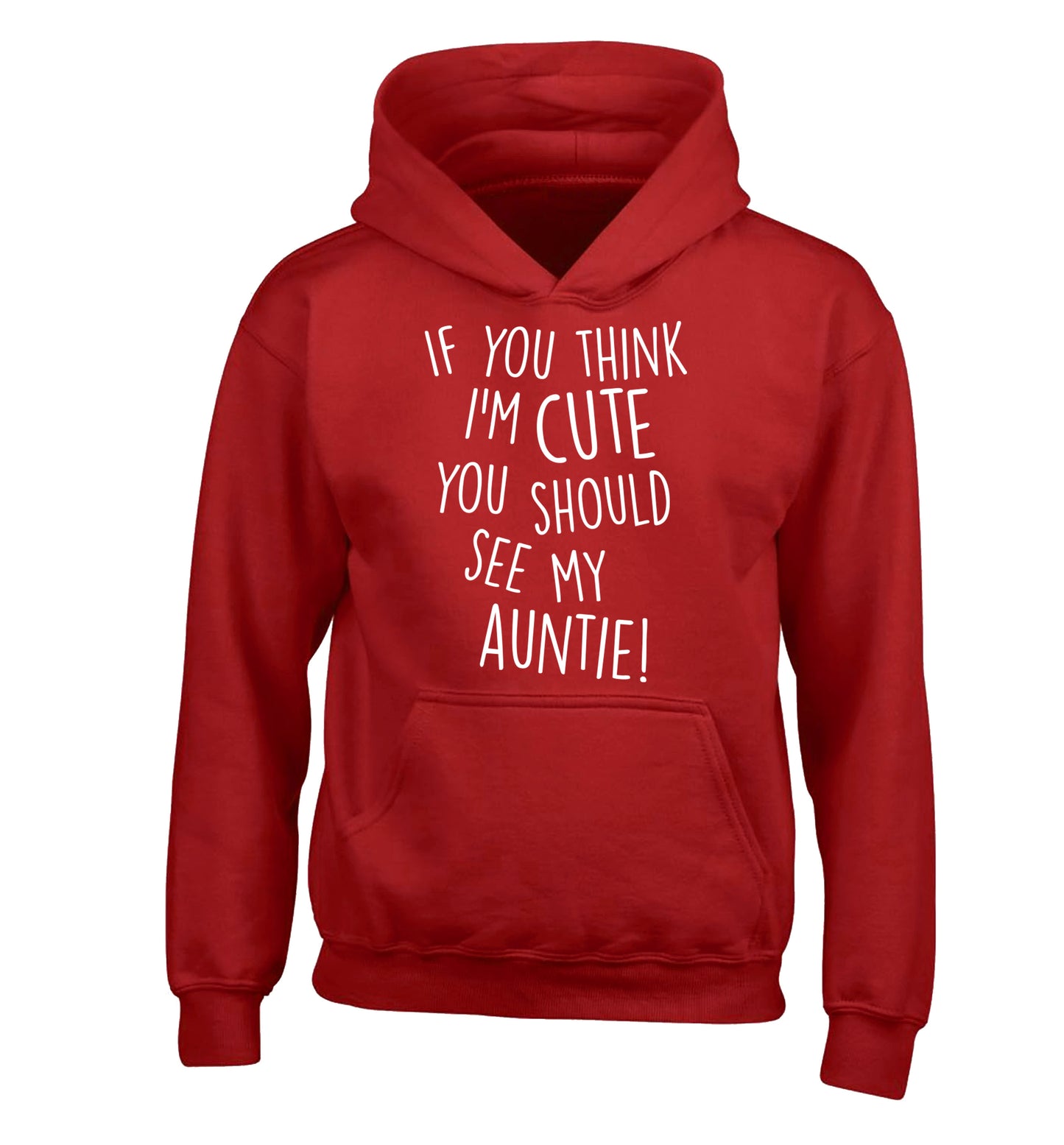 If you think I'm cute you should see my auntie children's red hoodie 12-14 Years