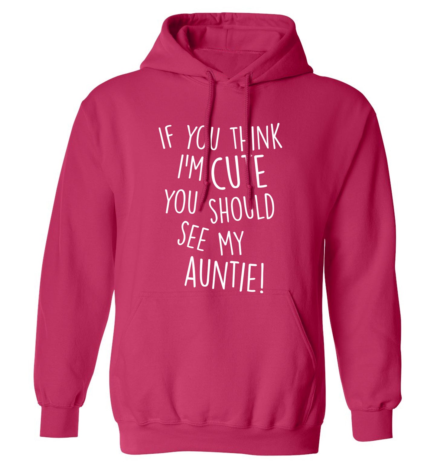 If you think I'm cute you should see my auntie adults unisex pink hoodie 2XL