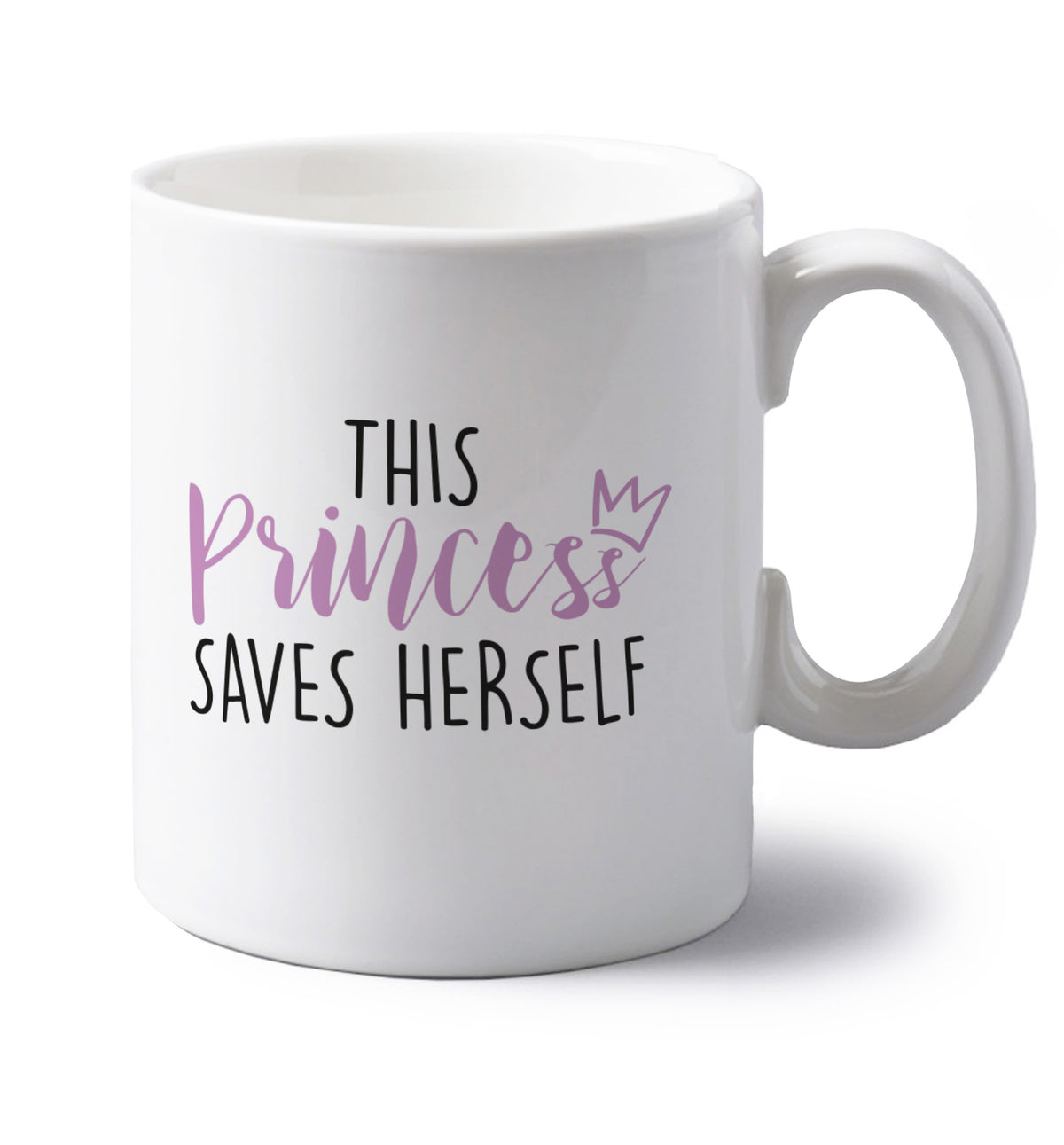 This princess saves herself left handed white ceramic mug