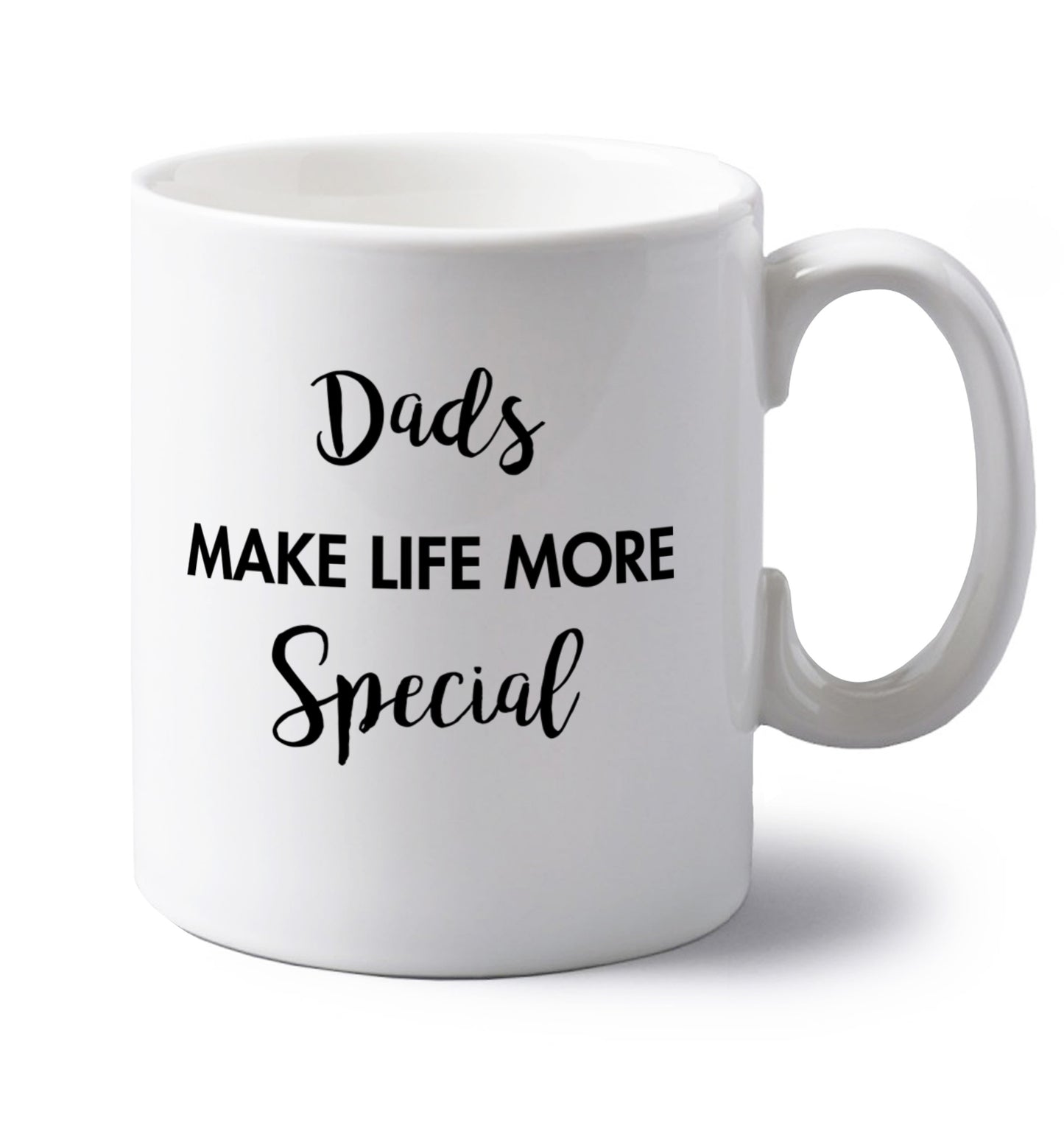 Dads make life more special left handed white ceramic mug