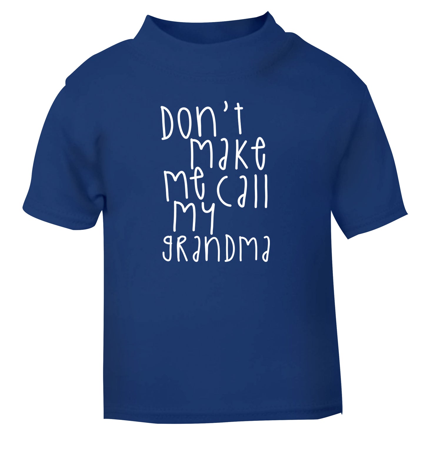 Don't make me call my grandma blue Baby Toddler Tshirt 2 Years