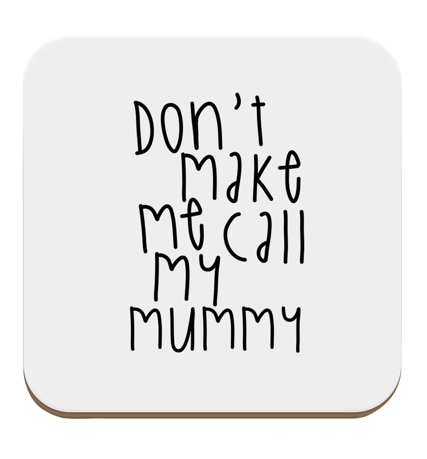 Don't make me call my mummy set of four coasters