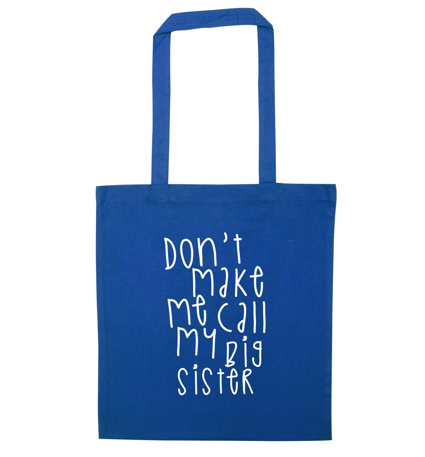 Don't make me call my big sister blue tote bag